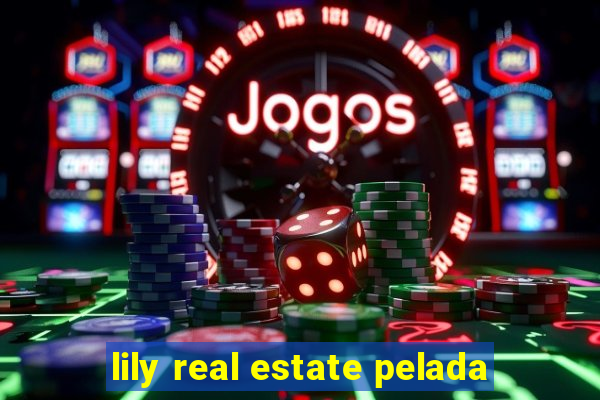 lily real estate pelada